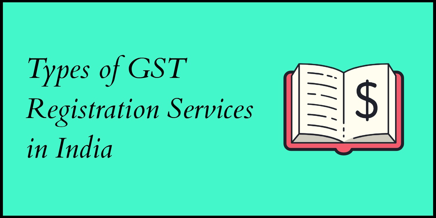 Types of GST Registration Services in India